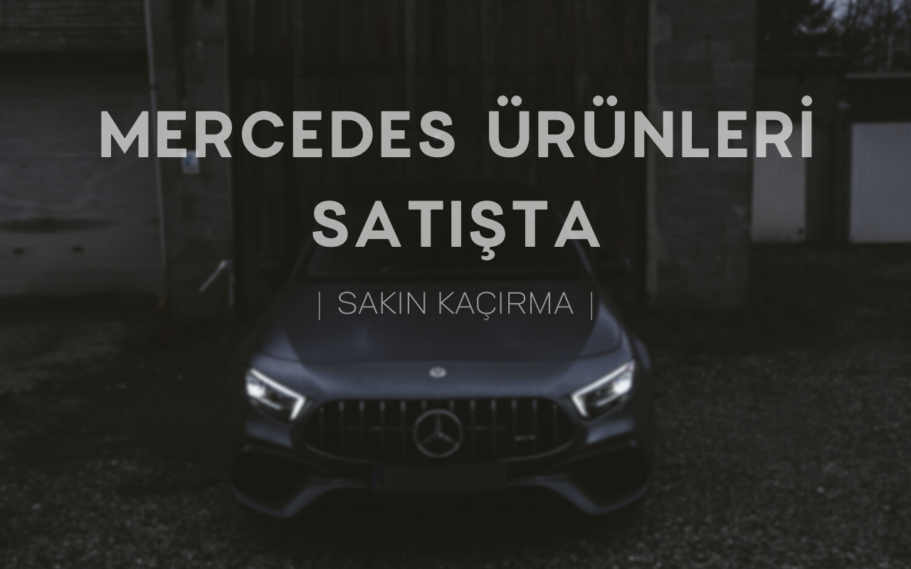 MERCEDES ÜRÜNLERİ SATIŞA AÇILDI